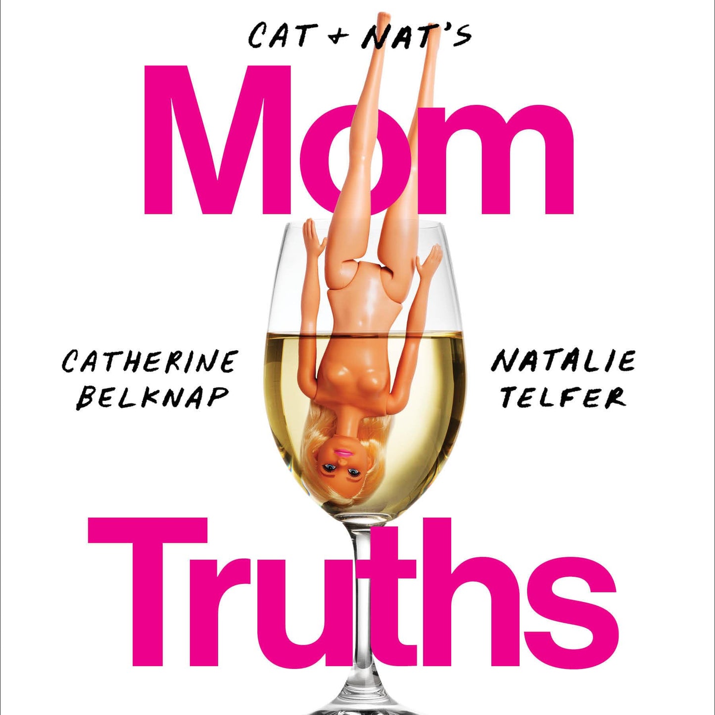 MOTHER'S DAY: Cat and Nat's Mom Truths: Embarrassing Stories and Brutally Honest Advice on the Extremely Real Struggle of Motherhood