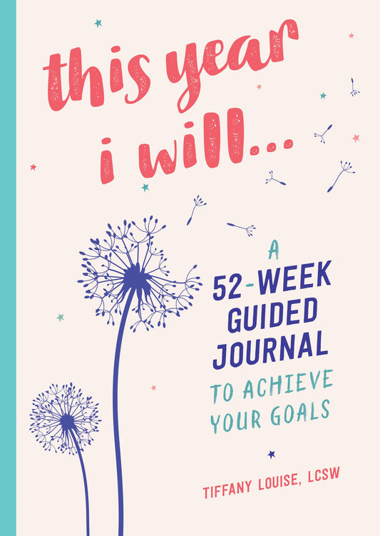 NEW YEAR: This Year I Will...: A 52-Week Guided Journal to Achieve Your Goals