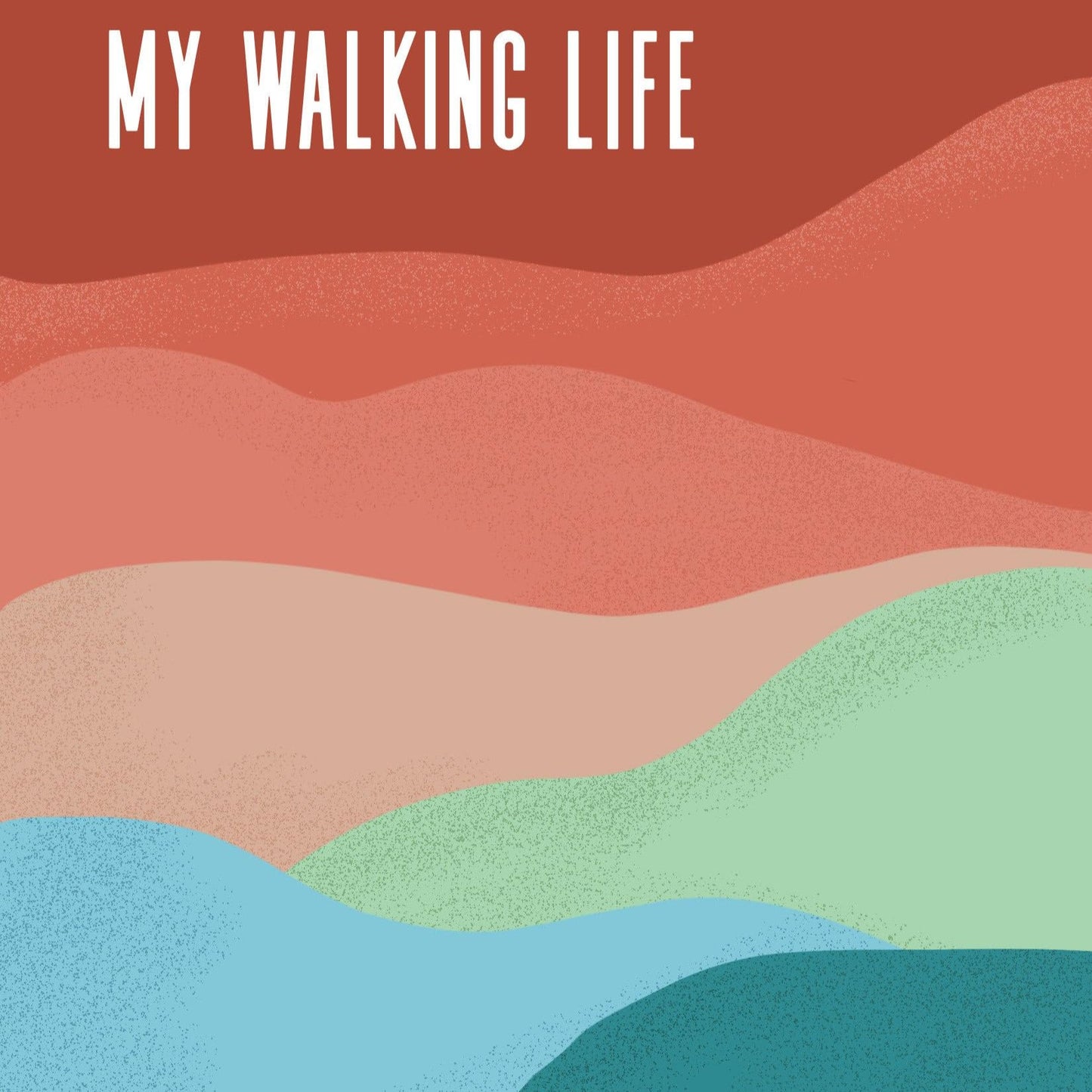 RETIREMENT: My Walking Life: Where I Went, What I Saw Along the Way, and How I Felt (A Walking Journal)